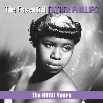 The Essential Esther Phillips - The KUDU Years by Esther Phillips