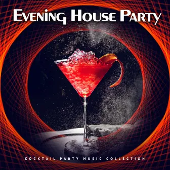 Evening House Party by Cocktail Party Music Collection