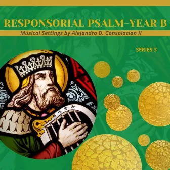 Responsorial Psalm - Year B Series 3 by Alejandro D. Consolacion II