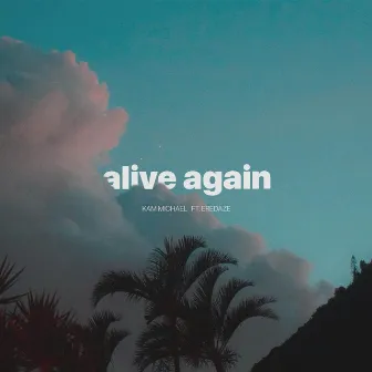 Alive Again by Kam Michael