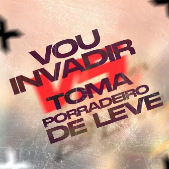 VOU INVADIR vs TOMA PORRADEIRO DE LEVE by DJ LP DO PC