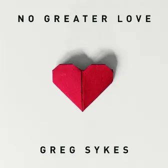 No Greater Love by Greg Sykes