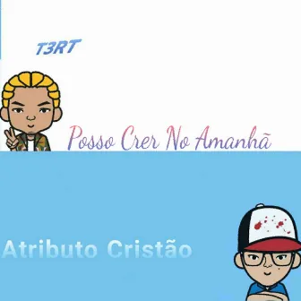 Posso Crer no Amanhã by T3RT