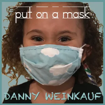 Put on a Mask by Danny Weinkauf