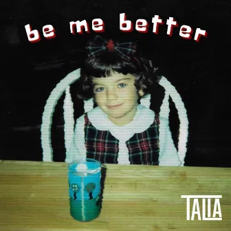 be me better by Talia