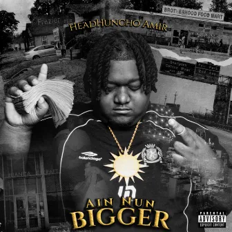 AIN NUN BIGGER by HeadHuncho Amir