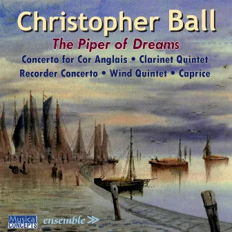 Christopher Ball: The Piper of Dreams (Music for Winds) by Christopher Ball