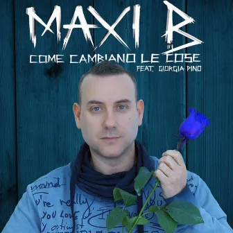 Come cambiano le cose by Maxi B