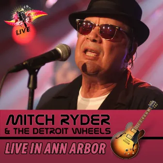 Live in Ann Arbor by Mitch Ryder and The Detroit Wheels