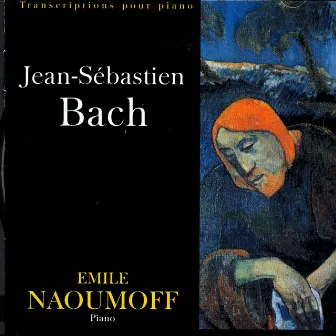 Jean-Sebastien Bach - Transcriptions Pour Piano by Emile Naoumoff