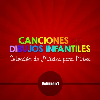 Canciones de Dibujos Infantiles (Colección de Música para Niños) [Volumen 1] by La Banda de la Tele