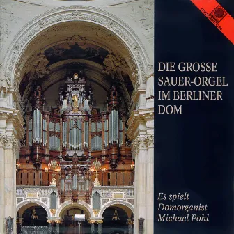 Die große Sauer-Orgel im Berliner Dom (Pohl, Michael) by Pohl