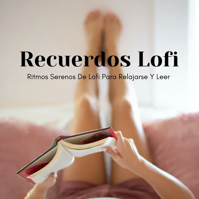 Recuerdos De Lofi: Ritmos Serenos De Lofi Para Relajarse Y Leer