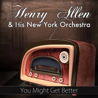 You Might Get Better (Original Recording) by Henry Allen And His New York Orchestra