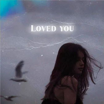 Loved You by $EA$IDE