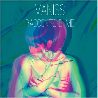 Racconto di me by VANISS