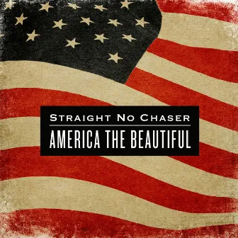 America the Beautiful by Straight No Chaser