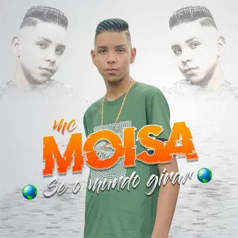 E Se o Mundo Girar by MC Moisa