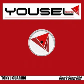 Don't Stop Old by Tony J Guarino