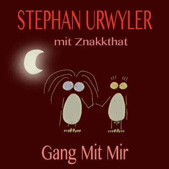 Gang mit mir by Stephan Urwyler