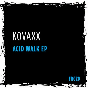 Acid Walk EP by Kovaxx