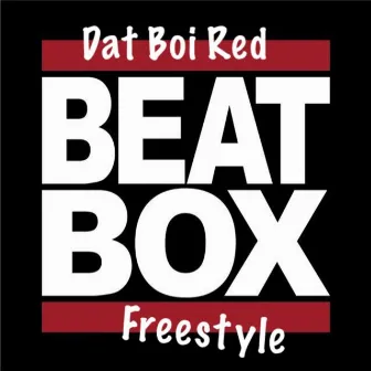 Beat Box Freestyle by Dat Boi Red