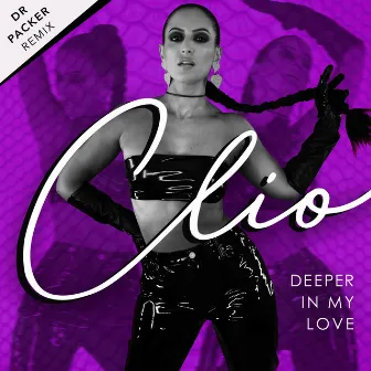 Deeper in My Love (Dr Packer Remix) by Clio