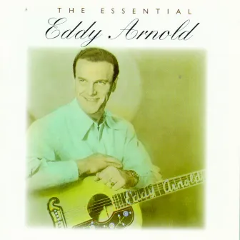 The Essential Eddy Arnold by Eddy Arnold