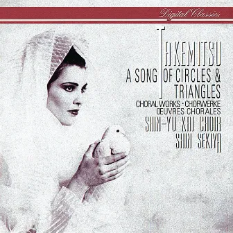 Takemitsu: A Song Of Circles And Triangles - Choral Works by Shinyukai Choir