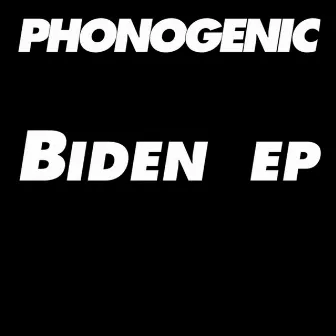 Biden EP by Phonogenic