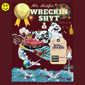 Wreckin Shyt by Mr. Misfit