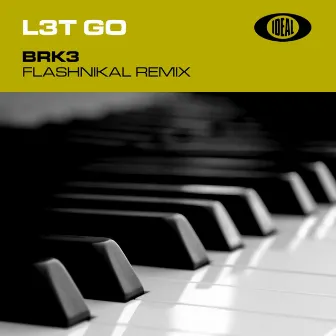 L3T G0 (Flashnikal Remix) by BRK3