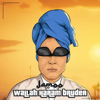 Wallah Haram Bruder by Jamoo