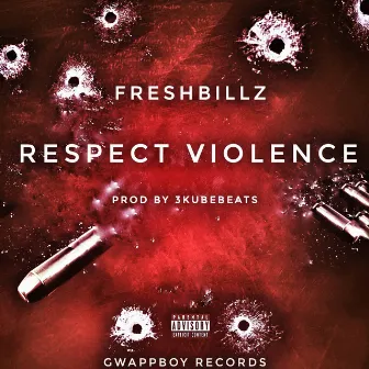 Respect Violence by Fresh Billz