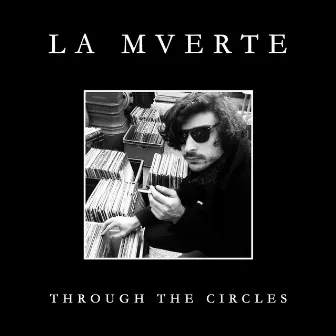 Through the Circles by La Mverte