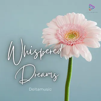 Whispered Dreams by Deltamusic