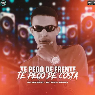 Te Pego de Frente Te Pego de Costa by RQ NO BEAT