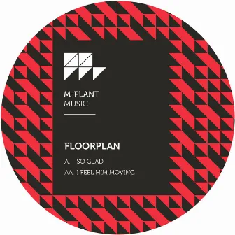 So Glad / I Feel Him Moving by Floorplan