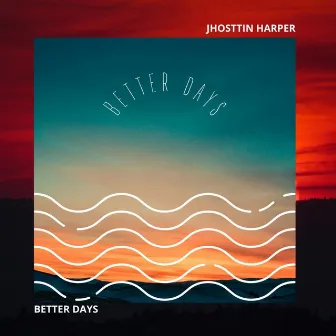 Better Days by Jhosttin Harper