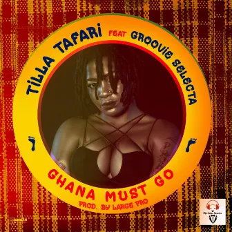 Ghana Must Go by Tilla Tafari