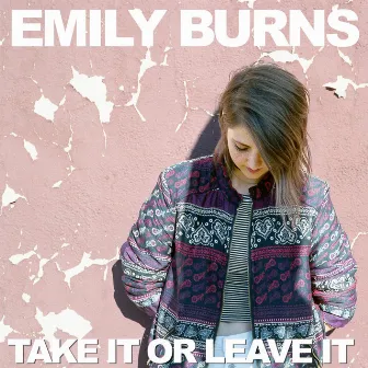 Take It Or Leave It by Emily Burns