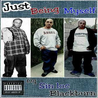 Just Being Myself by Og Sin Loc Blackburn