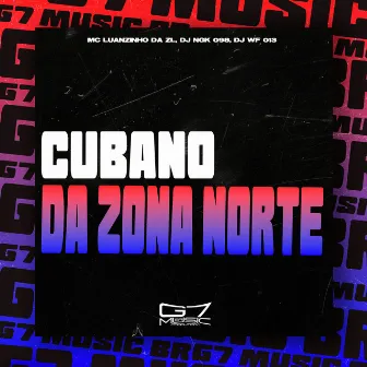 Cubano da Zona Norte by MC Luanzinho da ZL