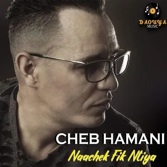 Naachek Fik Ntiya by Cheb Hamani