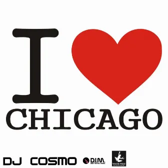 I Love Chicago by DJ Cosmo