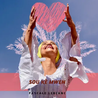 Sou kè mwen by Pascale LeBlanc