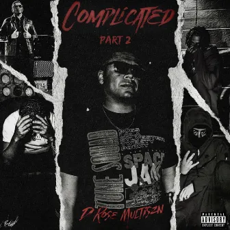 Complicated Part 2 by D Rose