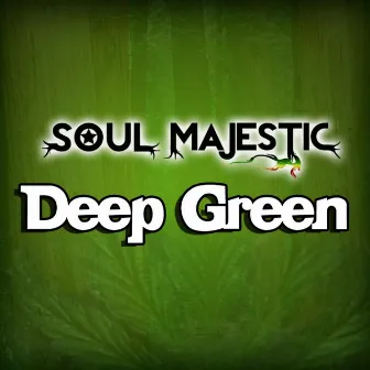 Deep Green- Single by Soul Majestic