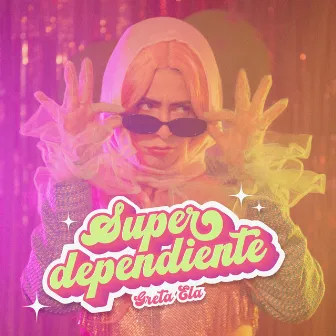 Superdependiente by Greta Ela