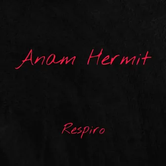 Respiro by Anam Hermit